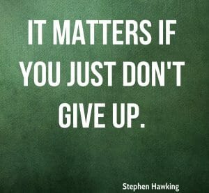 stephen-hawking-quote-it-matters-if-you-just-dont-give-up